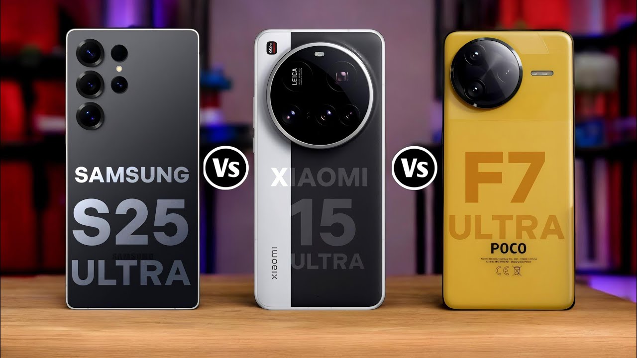 Samsung Galaxy S25 Ultra Vs Xiaomi 15 Ultra Vs Poco F7 Ultra