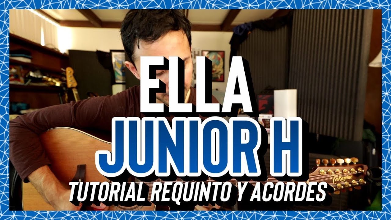 ELLA - JUNIOR H - NATANAEL CANO - Tutorial - REQUINTO - ACORDES - Guitarra