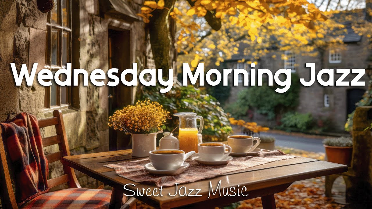 Wednesday Morning Jazz ☕ Enjoy Peaceful Morning with Relaxing Jazz Instrumental Music & Bossa Nova