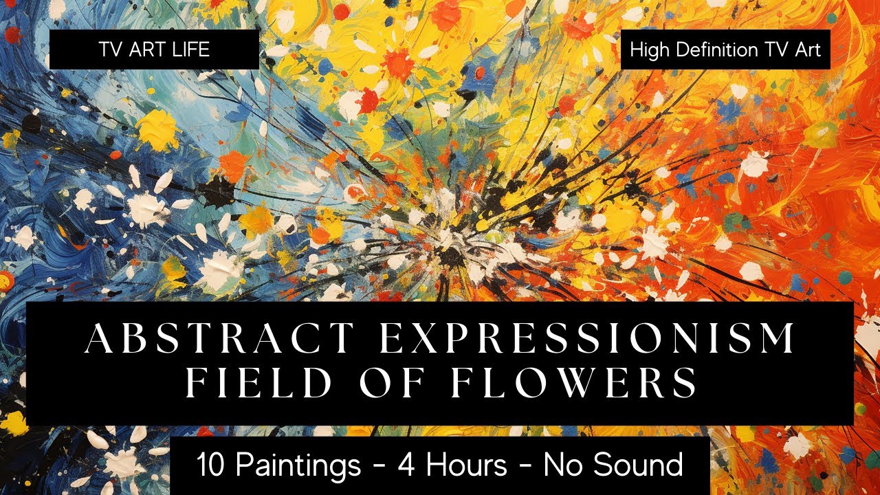 Beautiful Abstract Expressionism Flowers | 4k Tv Art | Frame Tv | Screensaver | 4 Hours | No Sound