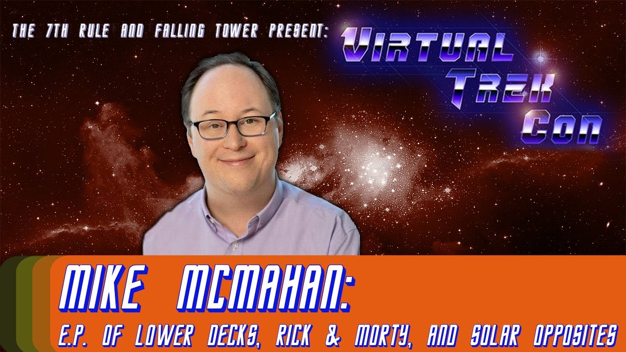 MIKE MCMAHAN | Writer/E.P. of LOWER DECKS, Rick & Morty, and Solar Opposites | Virtual Trek Con 2