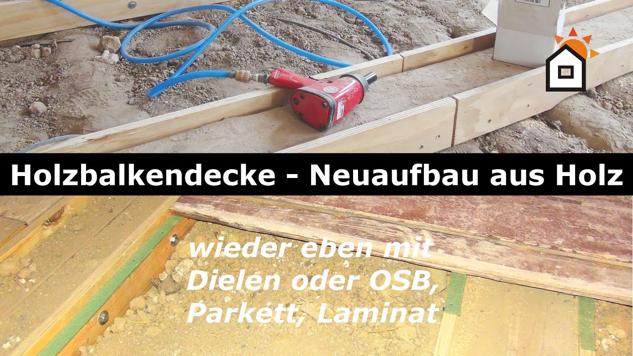 Holzbalkendecke - neuer ebener Aufbau aus Holz