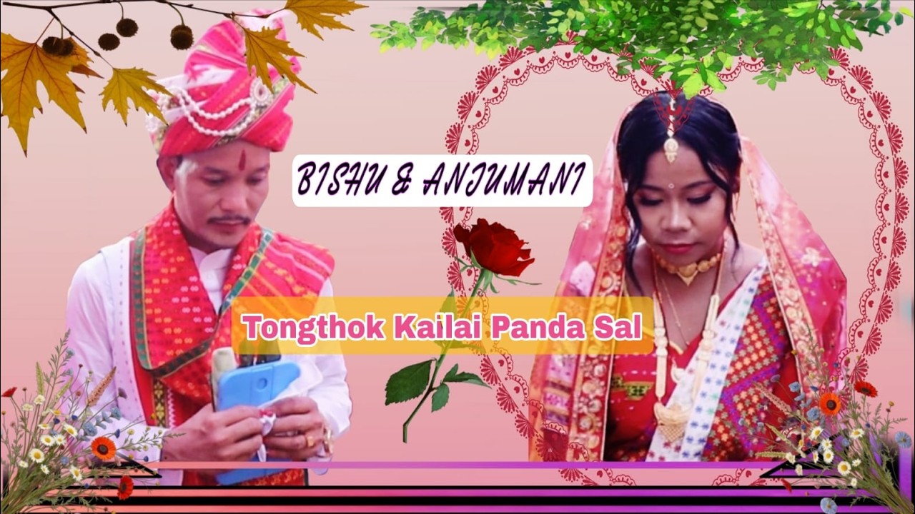 Tongthok Kailai Panda Sal || Bishu weds Anjumani
