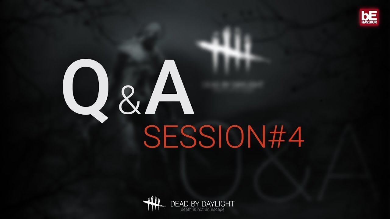 Dead by Daylight | Q&A session #4 - August 30 2018
