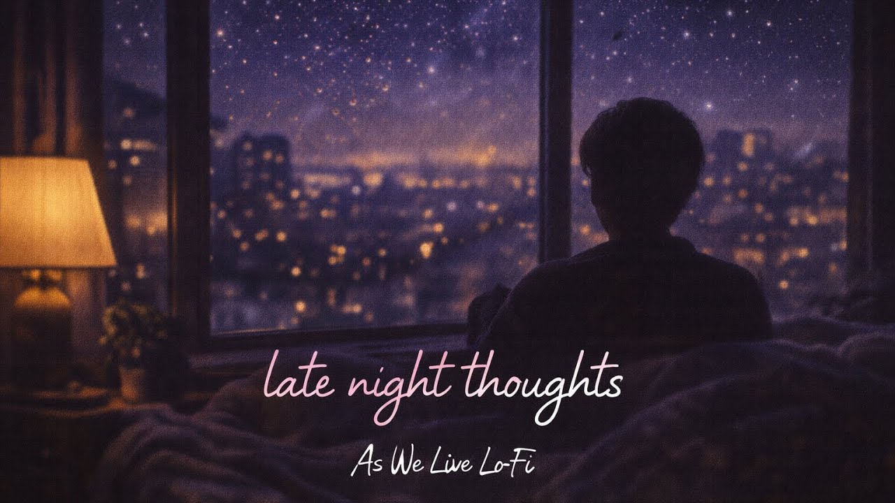 lo-fi for late night thoughts