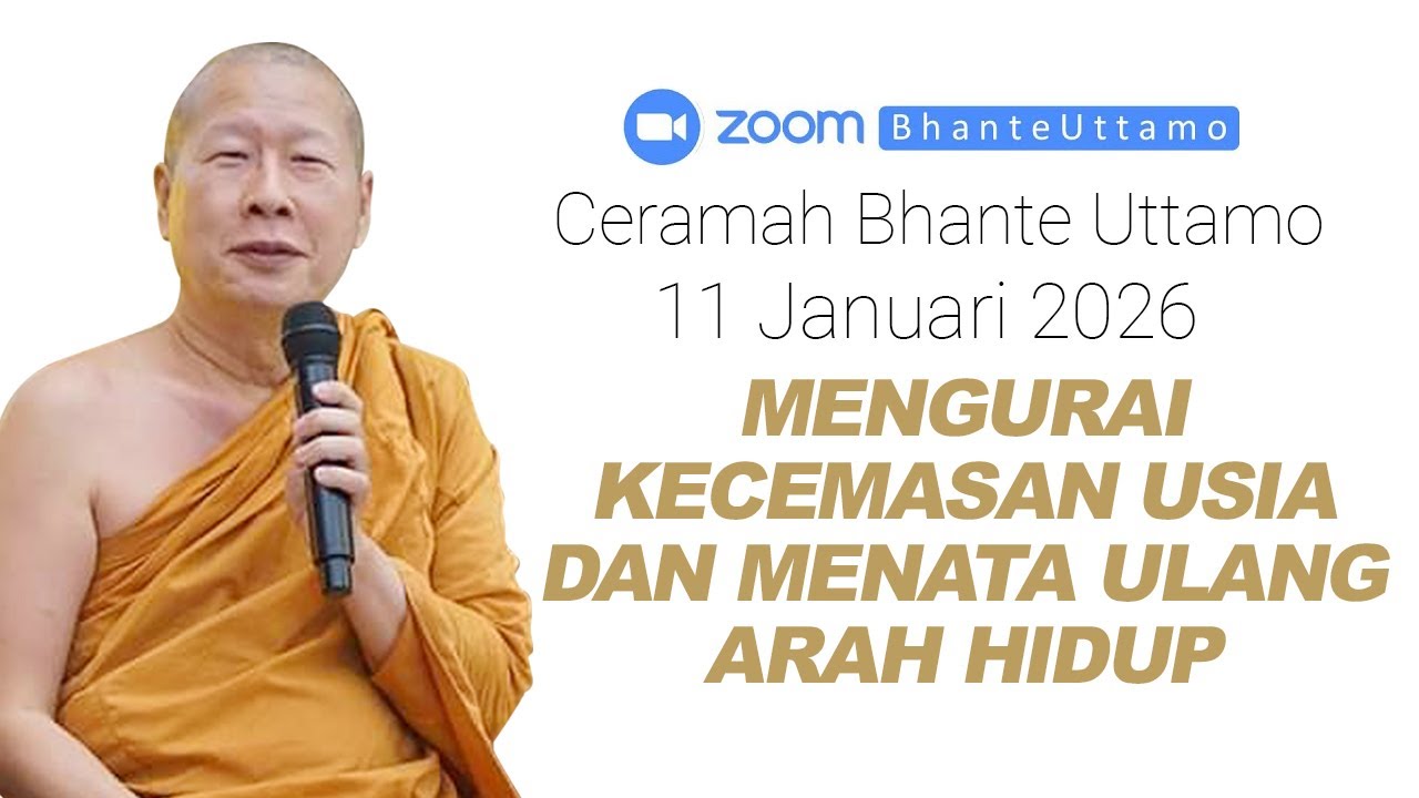 Ceramah Bhante Uttamo 11 Januari 2026 : Mengurai Kecemasan Usia dan Menata Ulang Arah Hidup