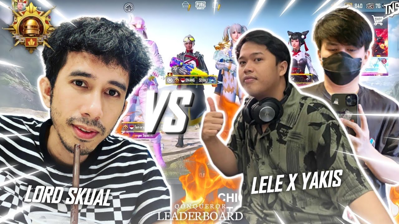 LELE X YAKIS VS LORD SKUAL | PUBG Mobile - Qonqueror