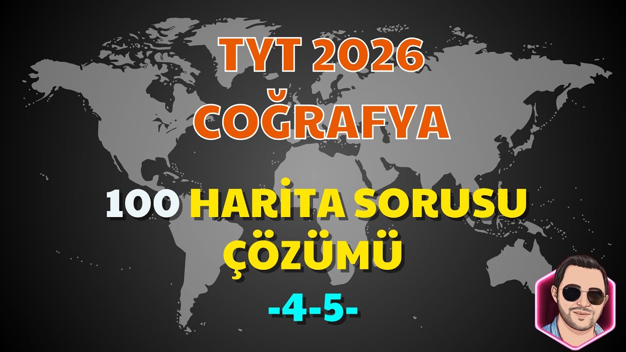 TYT COĞRAFYA 2026 II 100 HARİTA SORU ÇÖZÜMÜ 4-5 