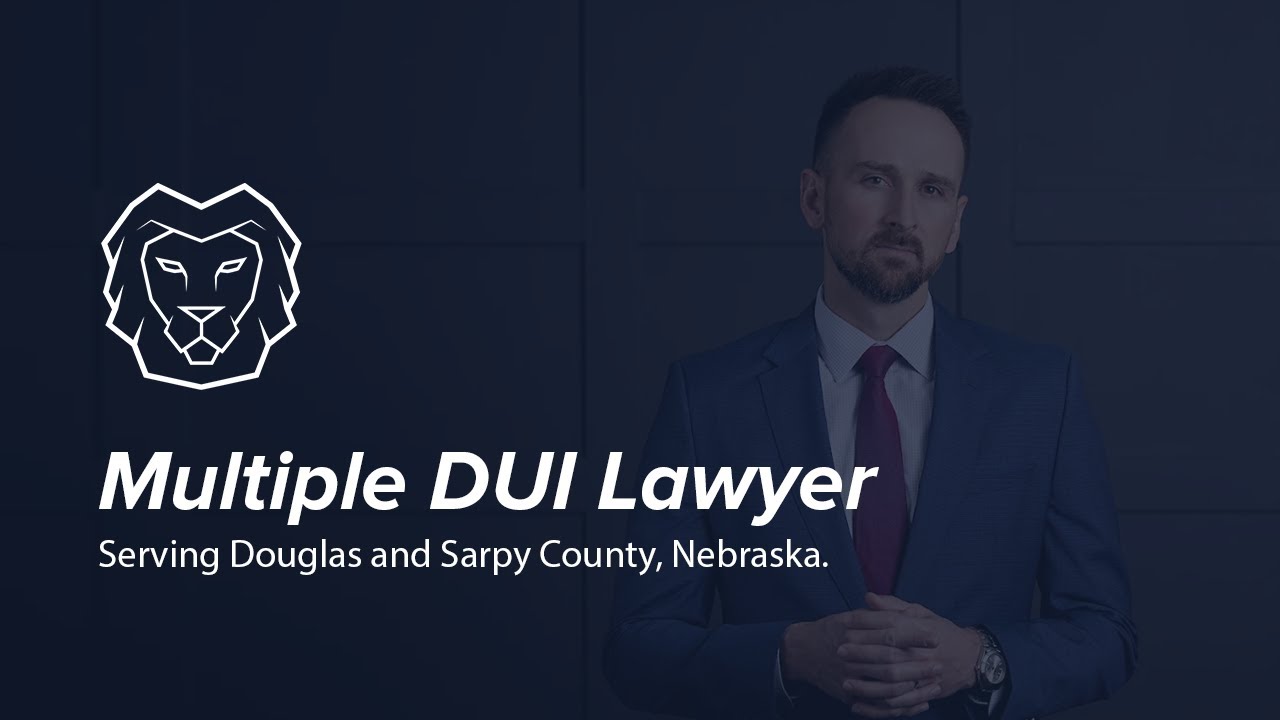 Multiple DUI Lawyer in Omaha, Nebraska