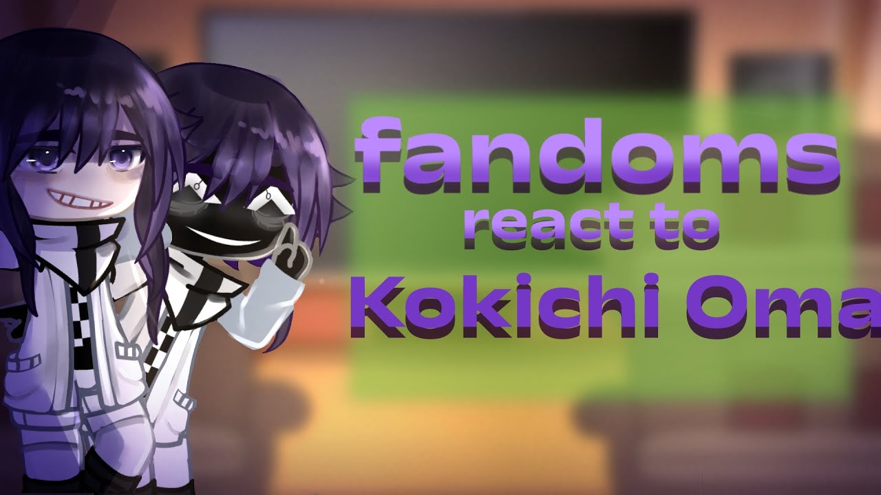 Fandoms react to Kokichi oma|2/8|BSD,KNY, MHA,FNAF, Genshin Impact, OMORI, Dv3,TMR