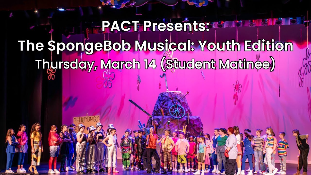 PACT Presents: The SpongeBob Musical: Youth Edition (Thursday Student Matinee)