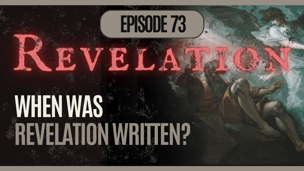 Theology Unbound - Episode 73: REVELATION - When Was Revelation Written?