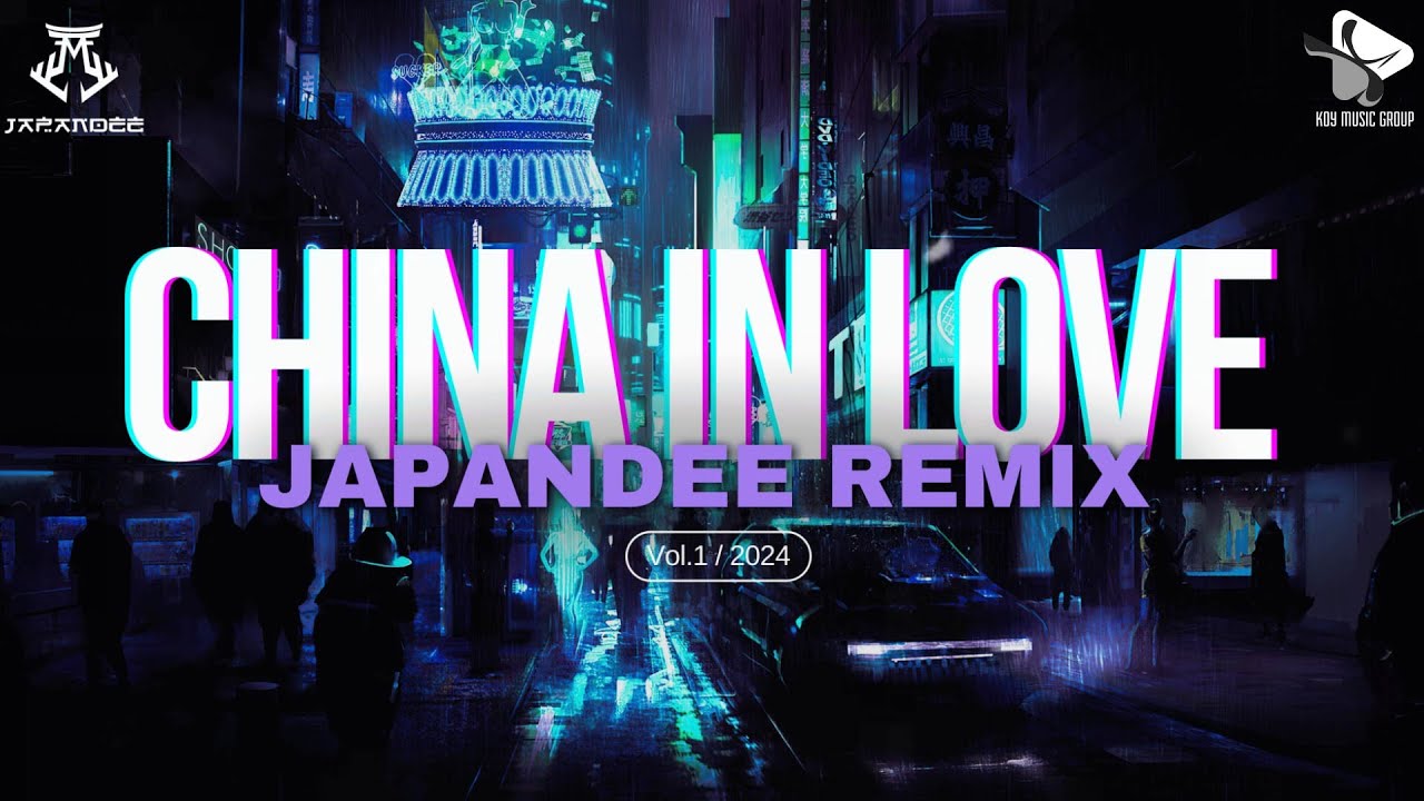[ PLAYLIST ] CHINA IN LOVE [ Vol.1 ] - JAPANDEE REMIX | PLAYLIST NHẠC TRUNG