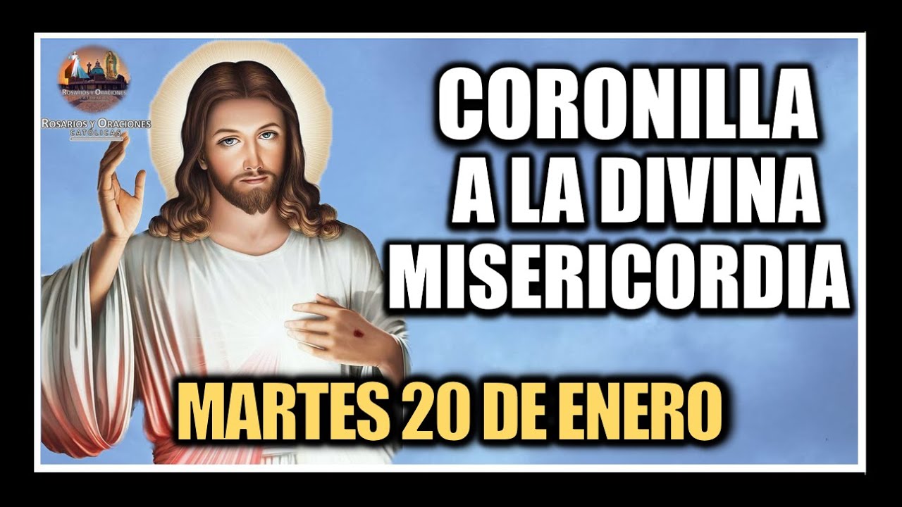 CORONILLA A LA DIVINA MISERICORDIA - JESÚS DIVINA MISERICORDIA: MARTES 20 DE ENERO DE 2026.