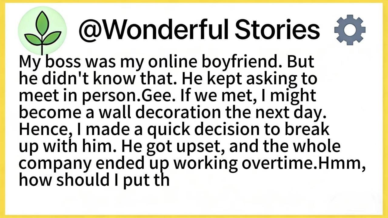 My boss was my online boyfriend. But he didn't know that. He kept asking to meet in person.Gee.