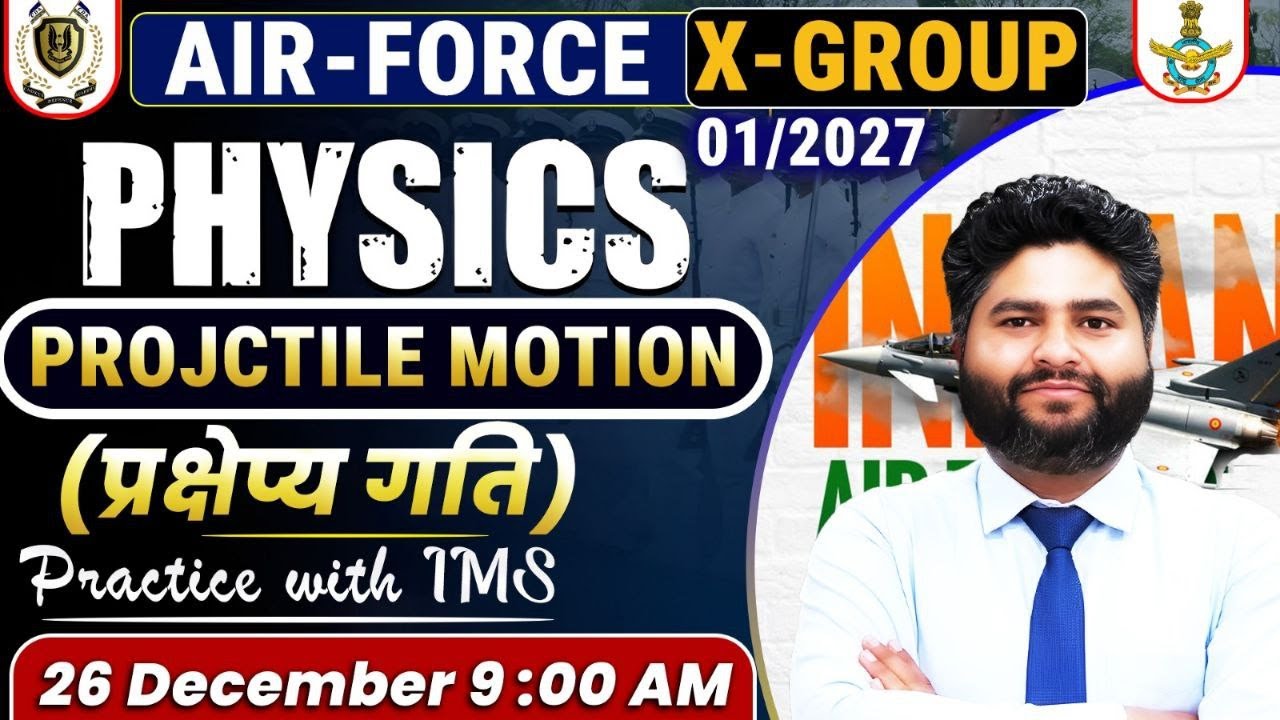 Airforce 1/2027 X Group Physics | Projctile Motion Question Practice Class by IMS Sir