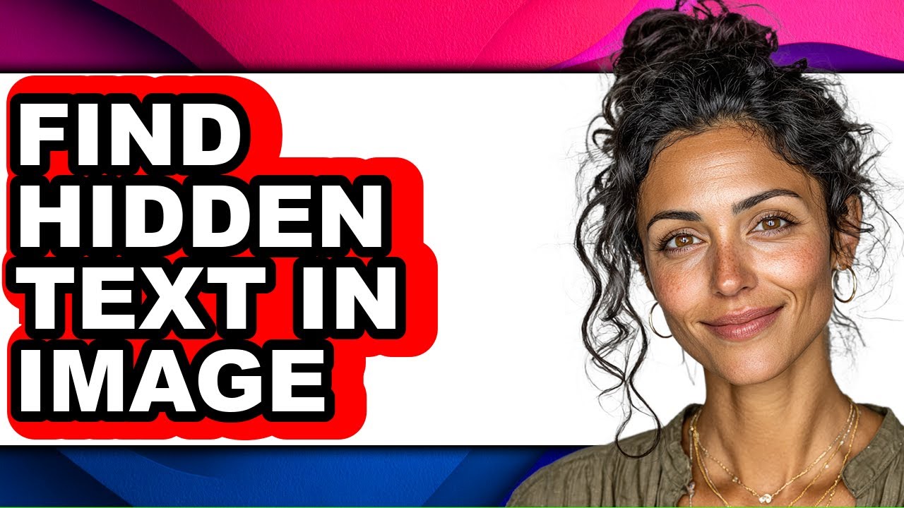 How to Find Hidden Text in Image - Full Guide