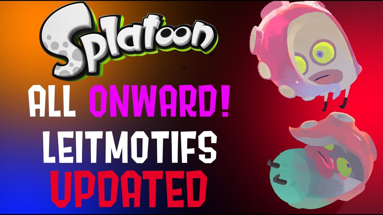 Splatoon - Every song with the Onwards! Leitmotif as of Side Order (UPDATED)