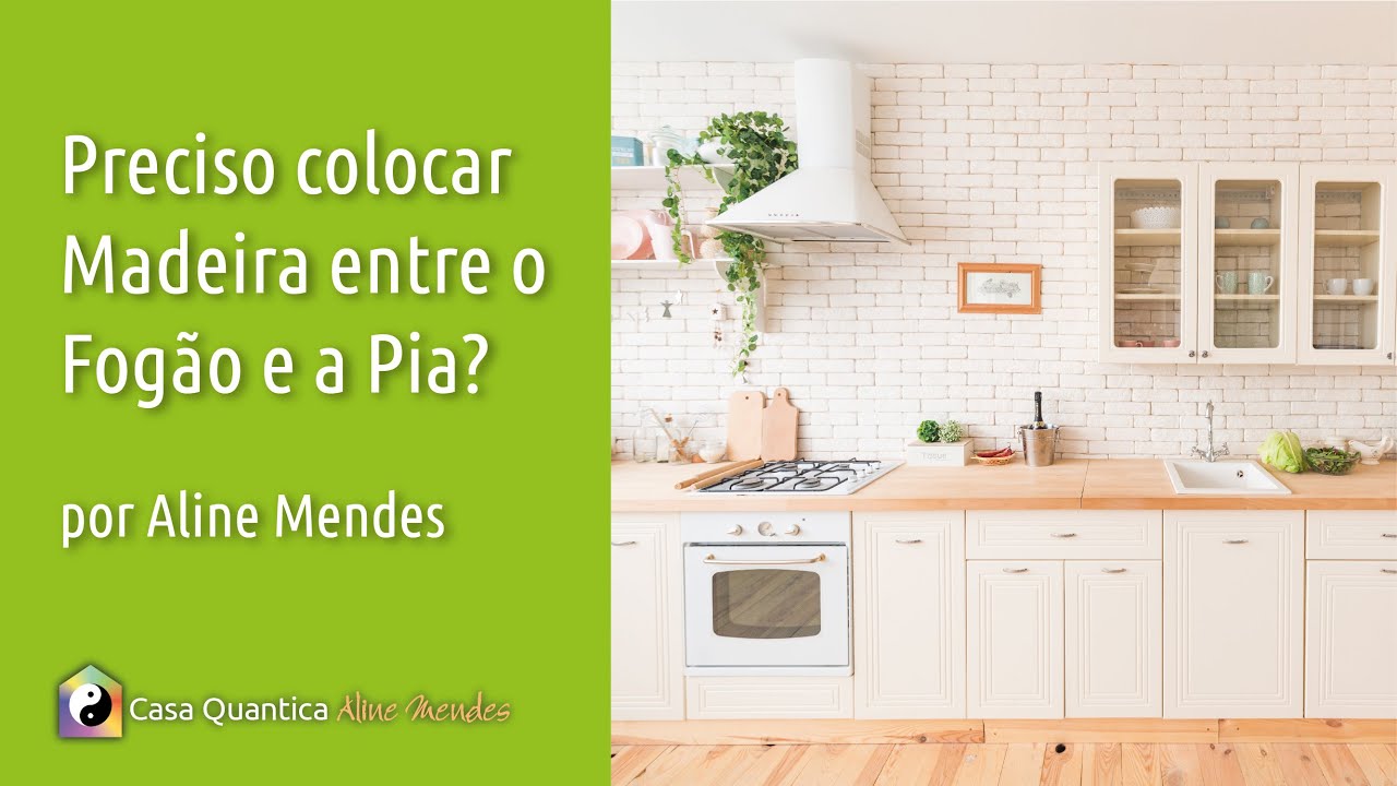 Colocar madeira entre o fogão e a pia? O Feng Shui Tradicional Chinês explica...