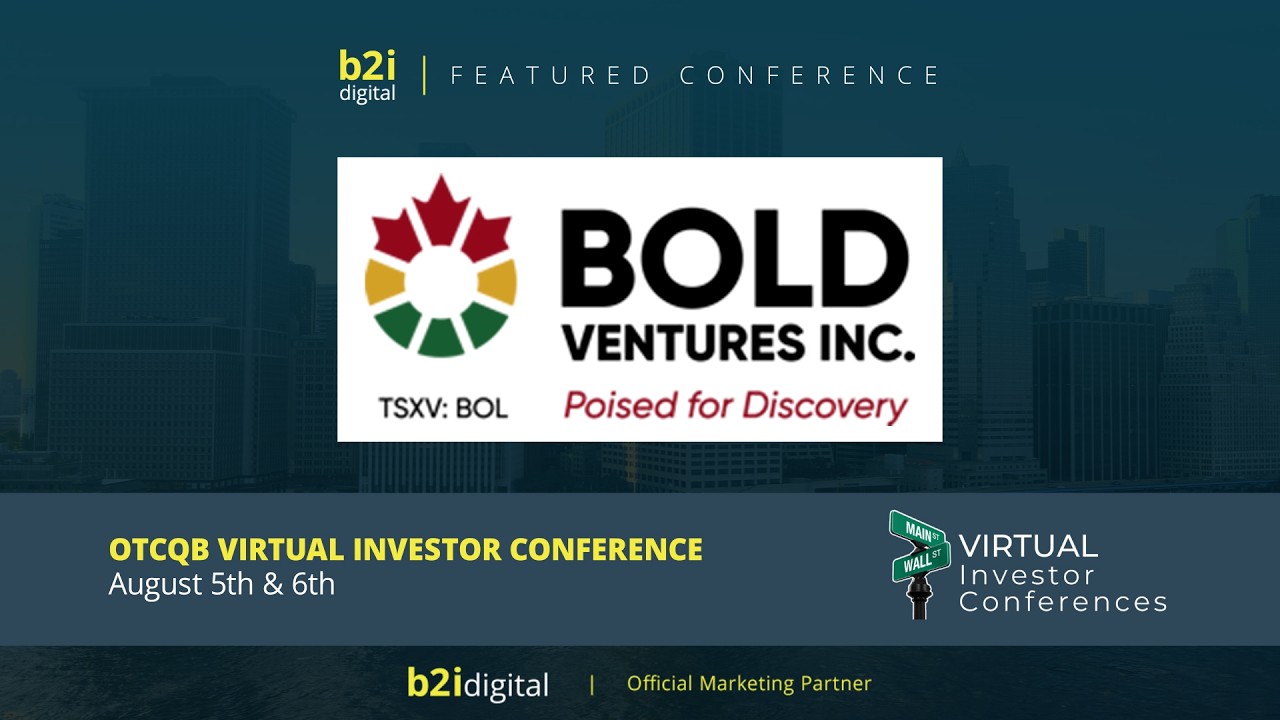 Bold Ventures, Inc. (OTCQB: BVLDF | TSXV: BOL) &mdash; OTCQB Virtual Investor Conference