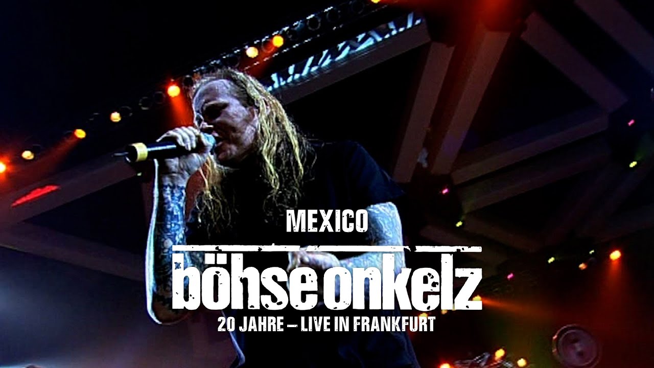 Böhse Onkelz - Mexico (20 Jahre live in Frankfurt)