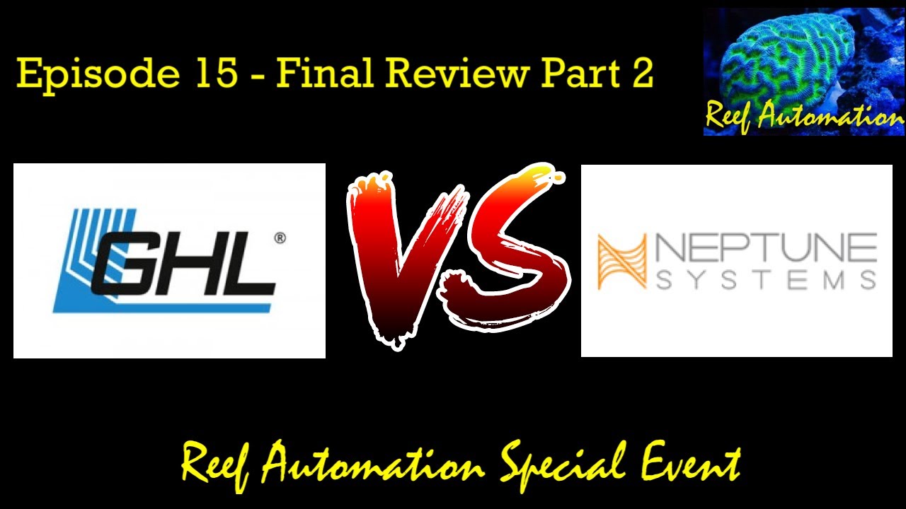GHL Vs Neptune Systems - Episode 15 - Final Review Part 2