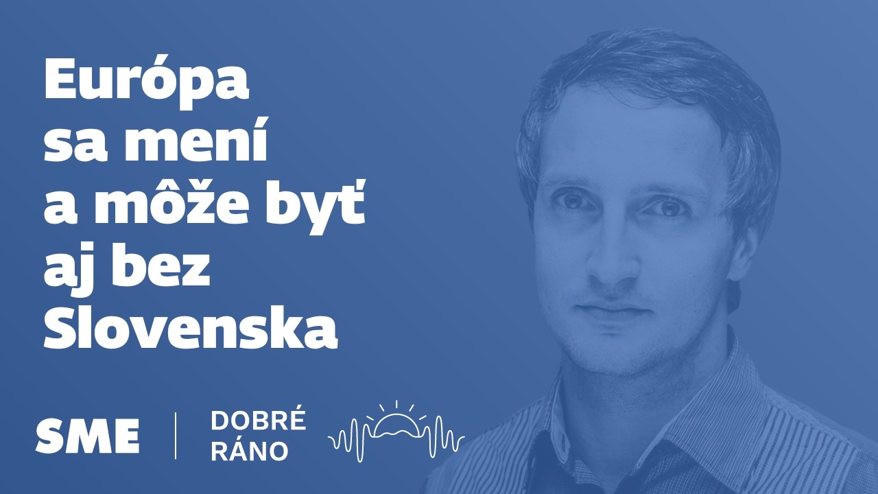 Dobré ráno: Európa sa mení a môže byť aj bez Slovenska (27.2.2026)