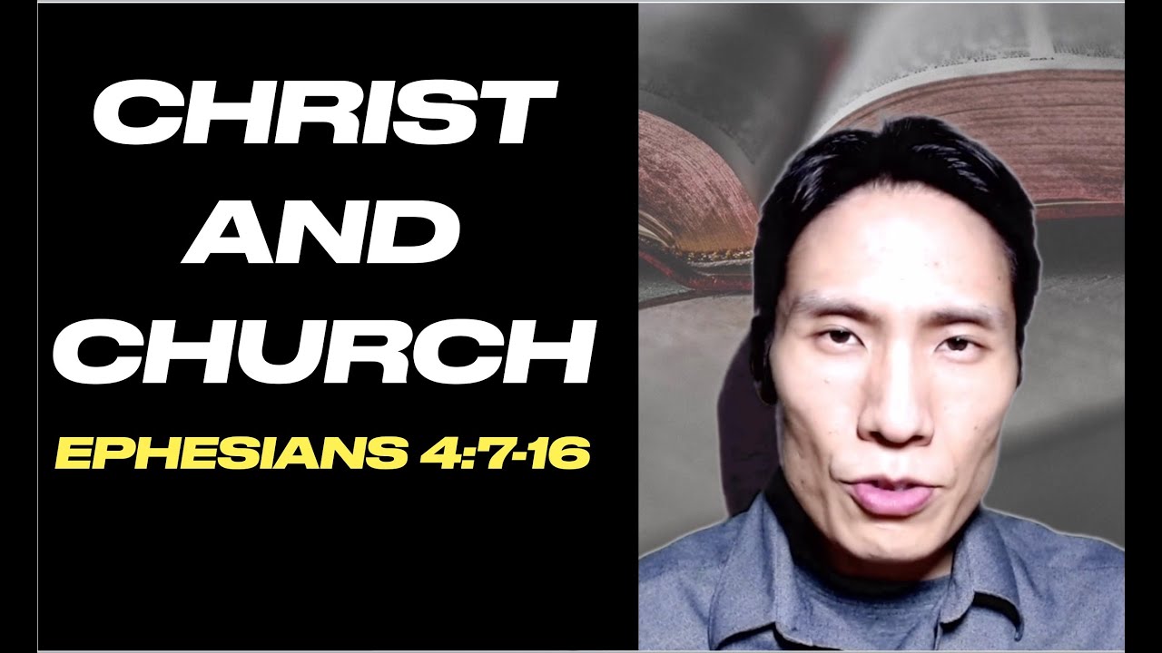 Christ and Church [Summary of Ephesians 4:7-16]