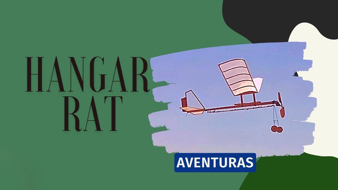 Avion con motor de gomas   AVENTURA CON HANGAR RAT
