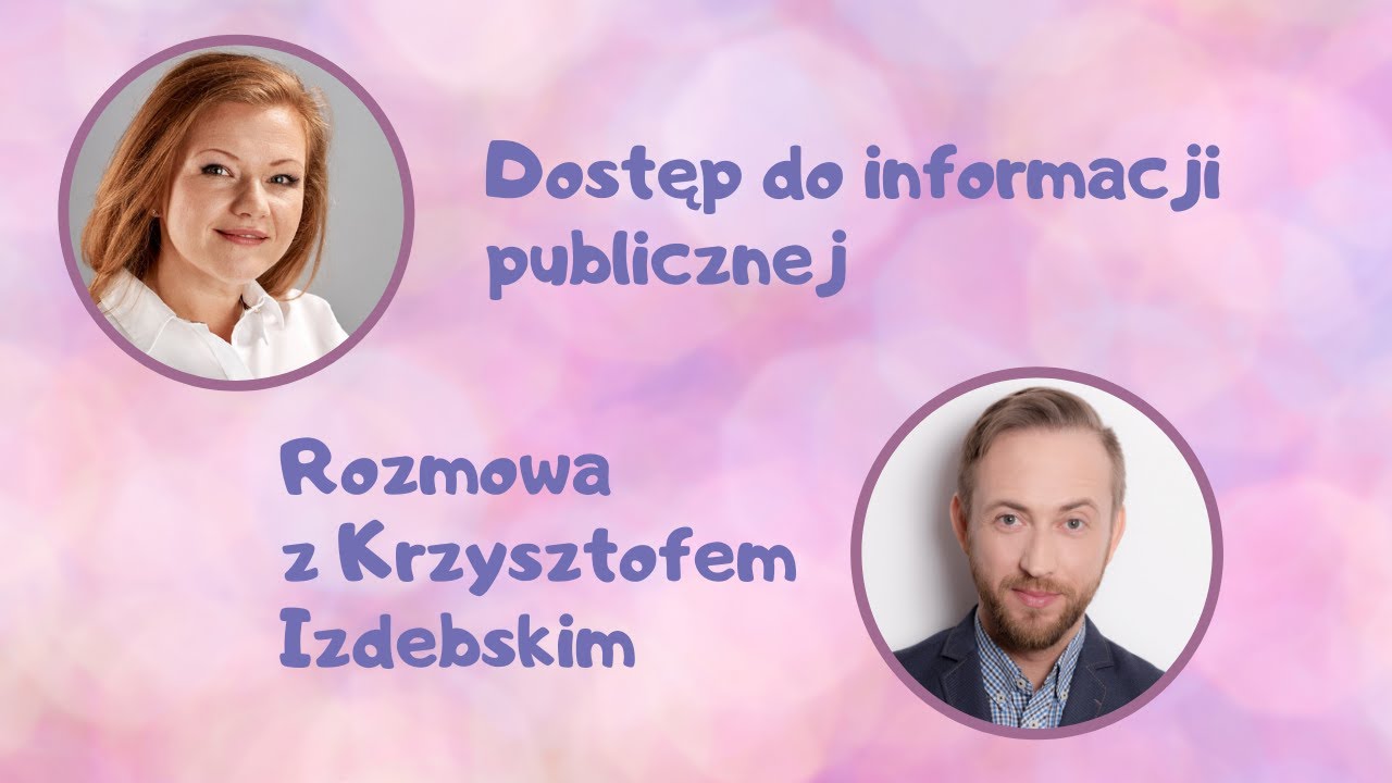 Dostęp do informacji publicznej - rozmowa z Krzysztofem Izdebskim