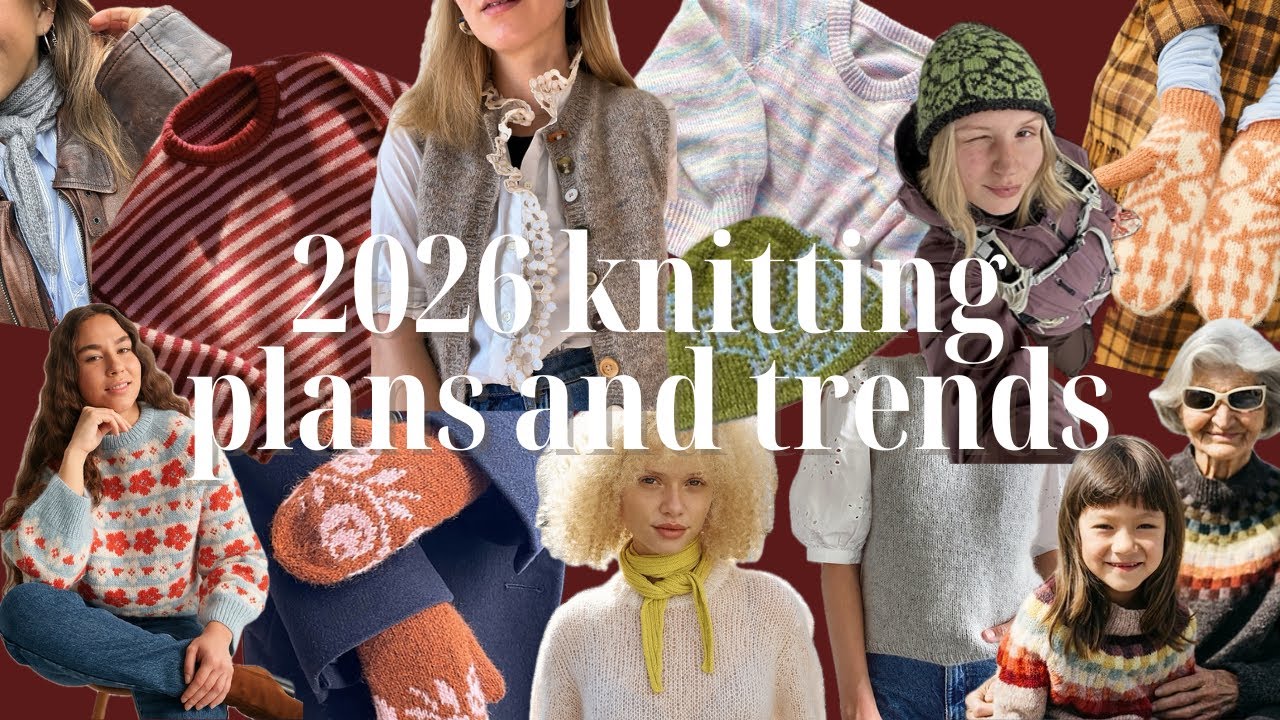 chatting through my 2026 knitting plans and trends | colourwork, mini scarves, office wear, felting