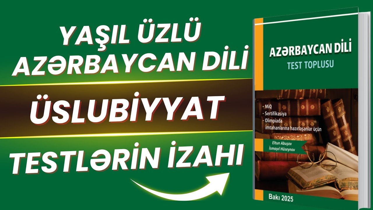 YAŞIL ÜZLÜ TEST - ÜSLUBİYYAT VƏ ƏMƏLİ YAZILAR (II HİSSƏ)