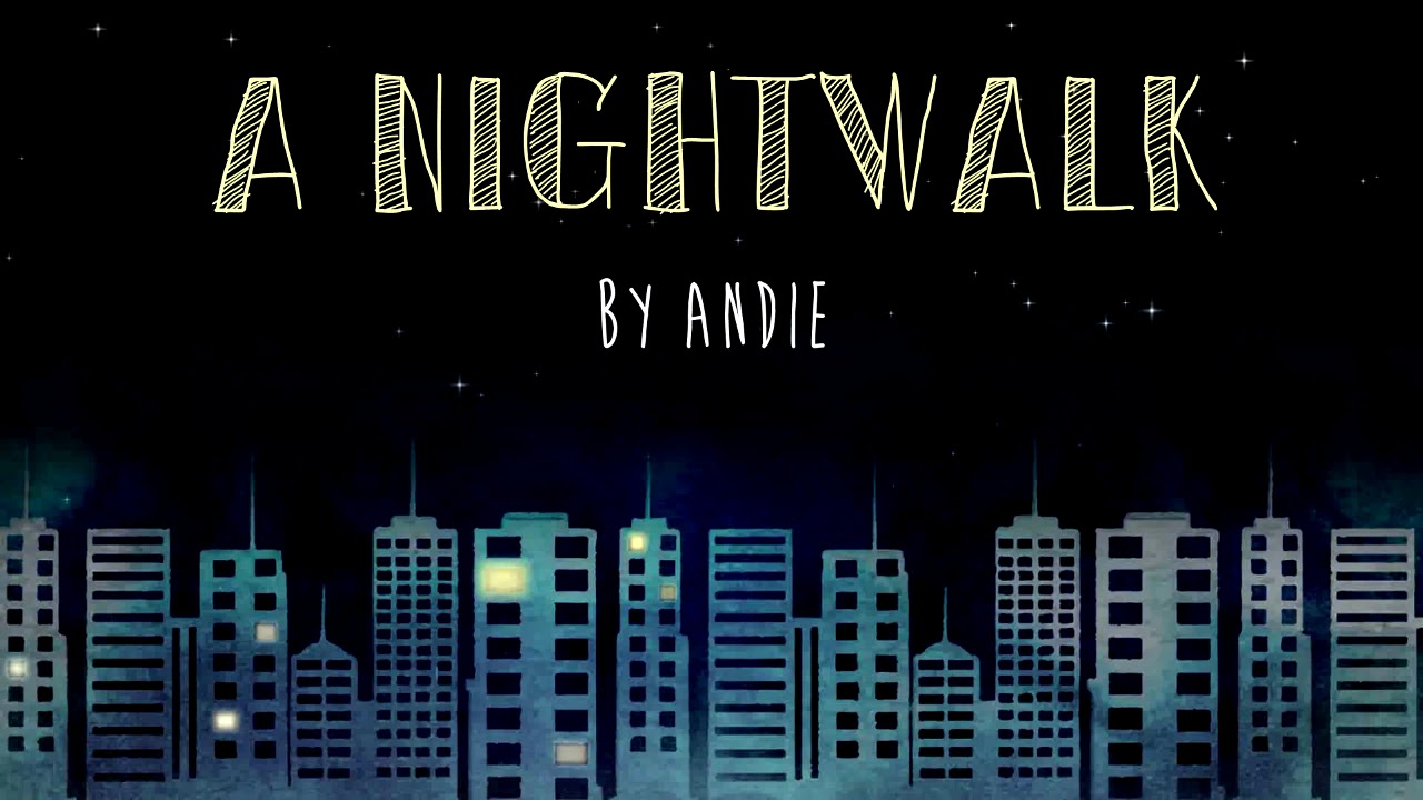 A NIGHTWALK [by Andie]