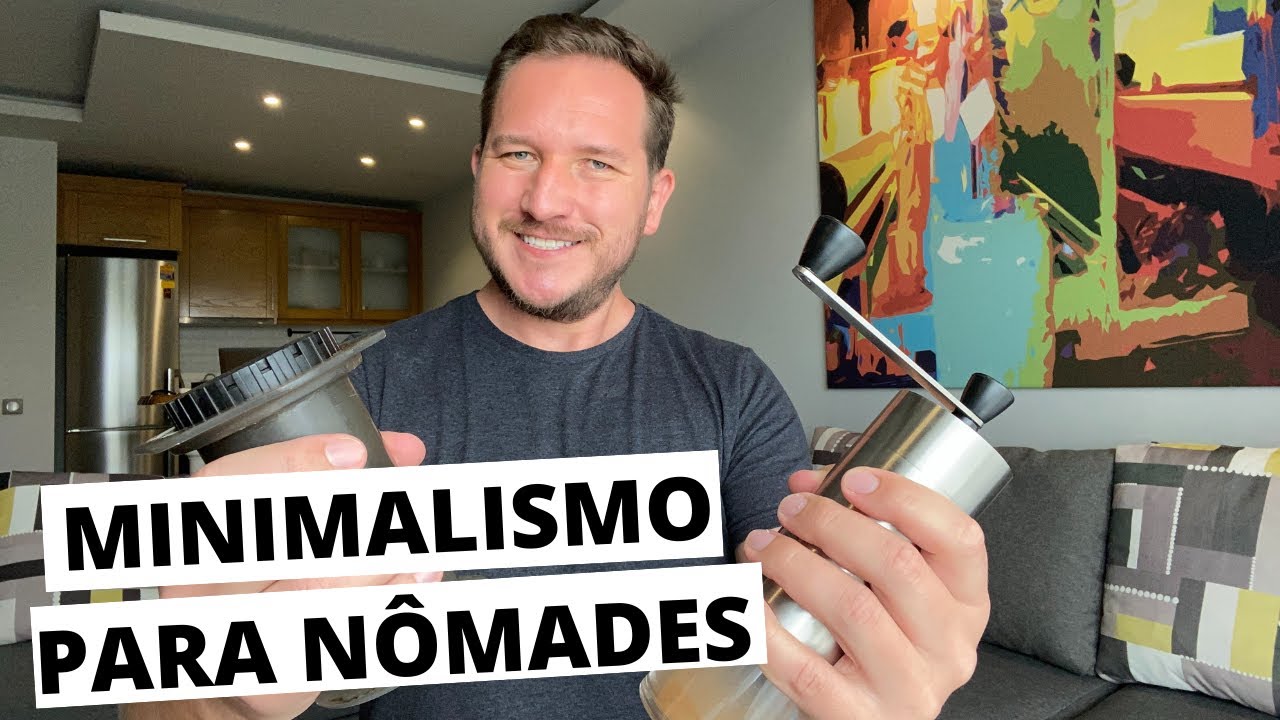 Minimalismo e Nomadismo Digital: Como aprender a viver com menos.