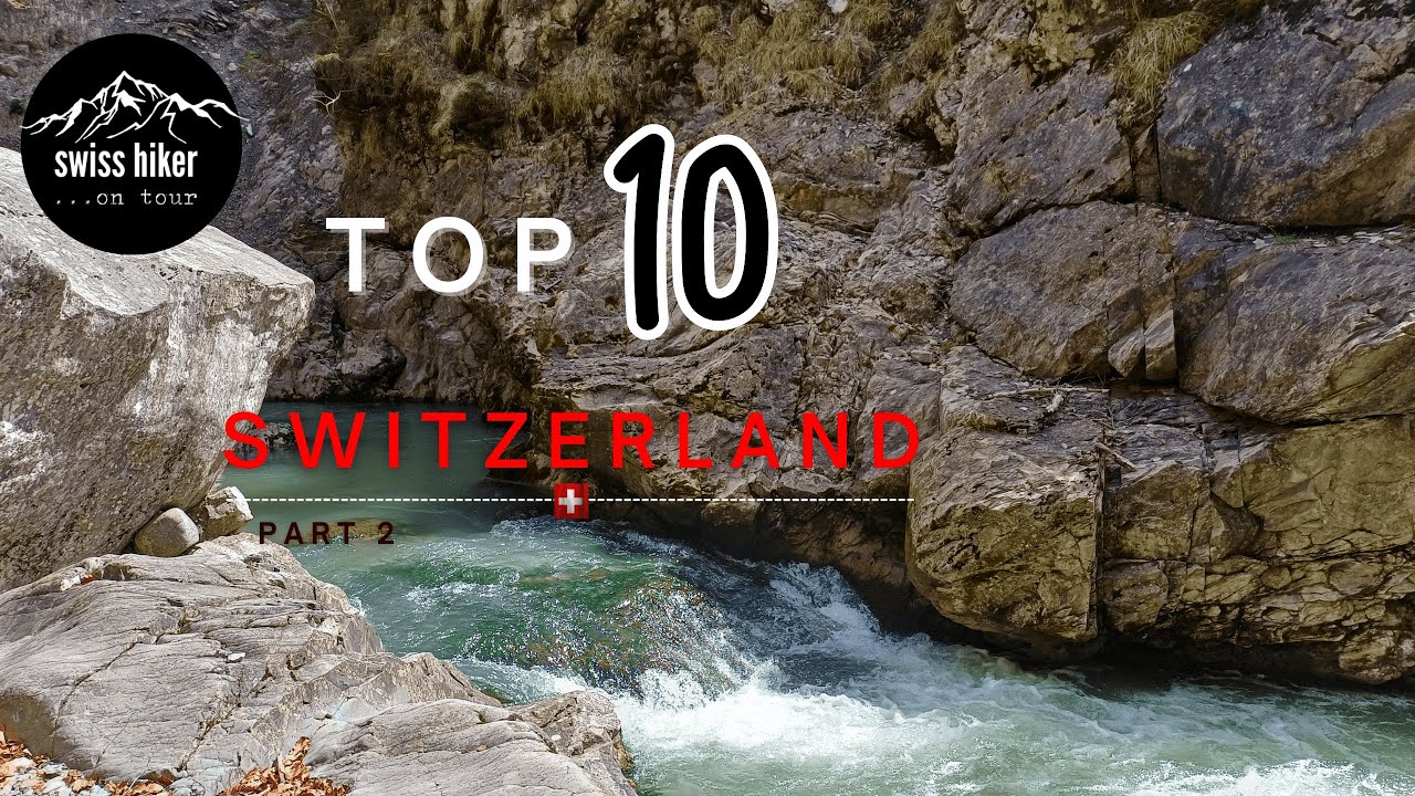 Die 10 schönsten Schluchten der Schweiz ( Teil 2)