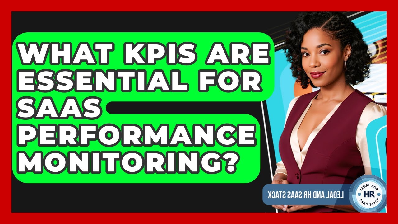 What KPIs Are Essential For SaaS Performance Monitoring? - Legal And HR SaaS Stack