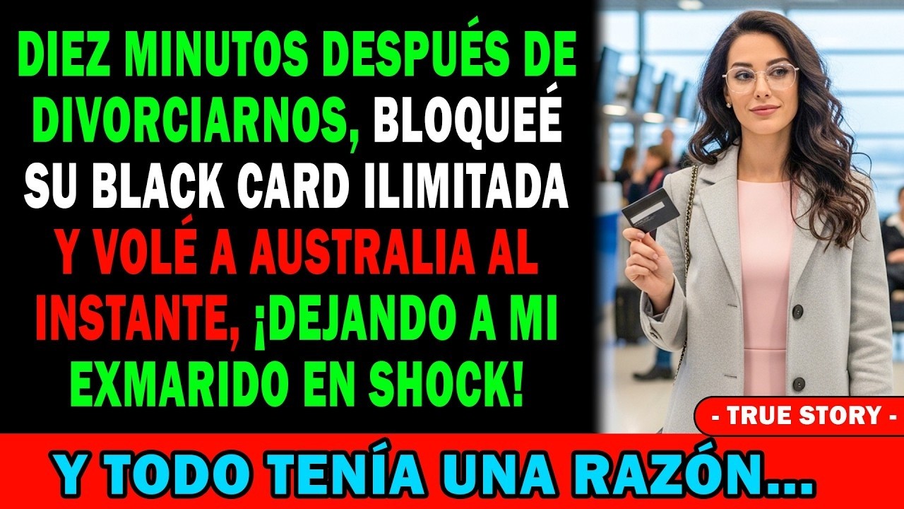 10 Min Tras El Divorcio⚖️ Bloqueé Su Black Card 💳Y Volé A Australia✈️ Mi Marido Se Derrumbó