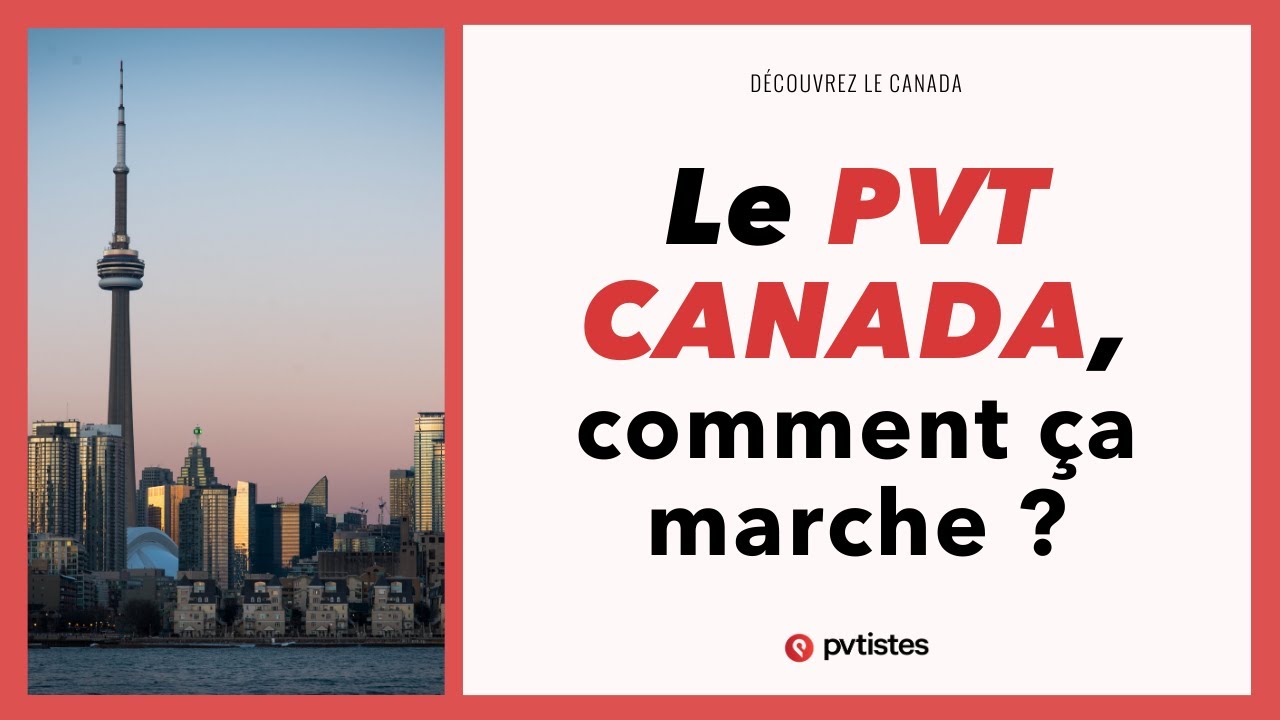 🇨🇦 Le PVT Canada, comment &ccedil;a marche ? 🍁