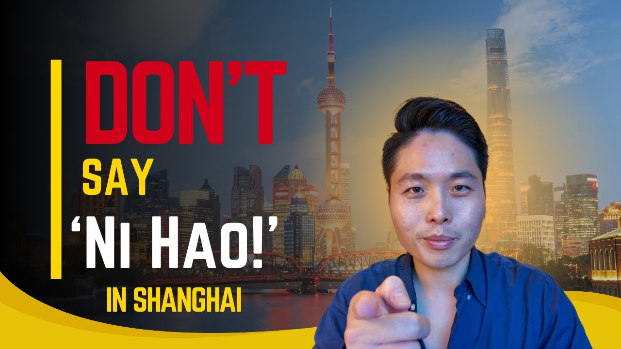 Want to impress locals in Shanghai? Say this instead of ‘Ni Hao'