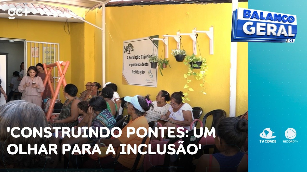 'Construindo Pontes: um olhar para a inclusão', da Fundação Patriolino Ribeiro | Balanço Geral CE