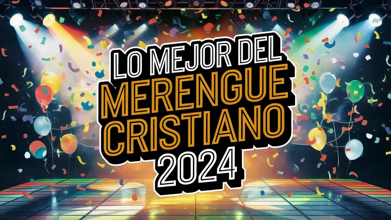 &iexcl;EL MEJOR MERENGUE CRISTIANO DEL 2024! 🔥🔥🔥