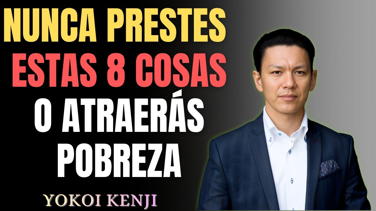 NUNCA LE PRESTES ESTAS 8 COSAS A NADIE 🚫 | Evita la Pobreza y las Maldiciones | Yokoi Kenji