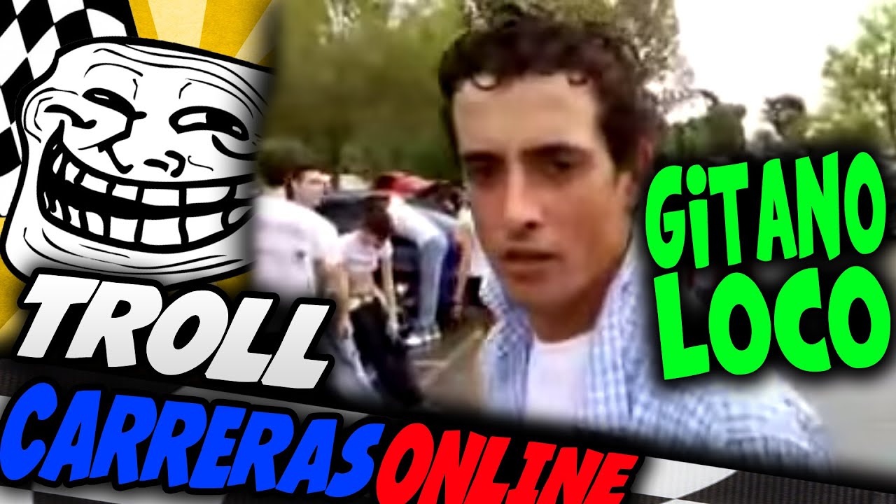 EL GITANO MÁS VIOLENTO RAJA CUELLOS | ME AMENAZA DE MUERTE | TROLLEANDO EN CARRERAS ONLINE | #83