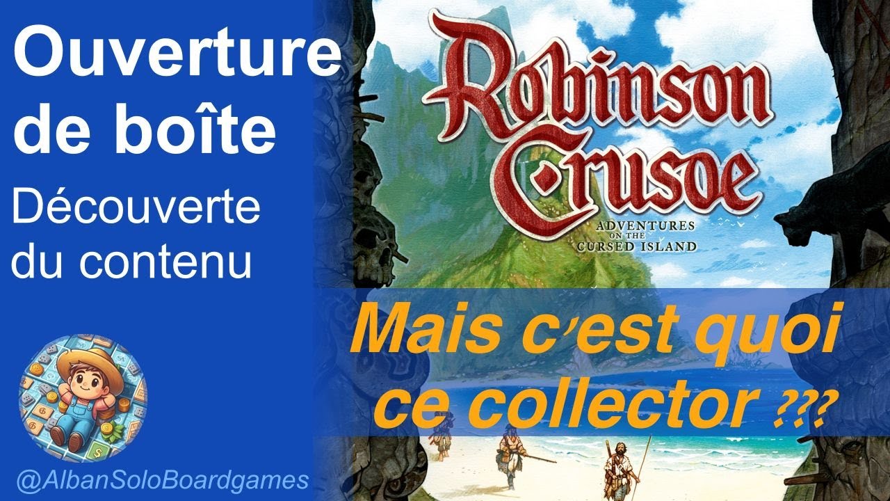 [FR] Robinson Crusoé | Edition Collector | Ouverture de boîte | Découverte des composants