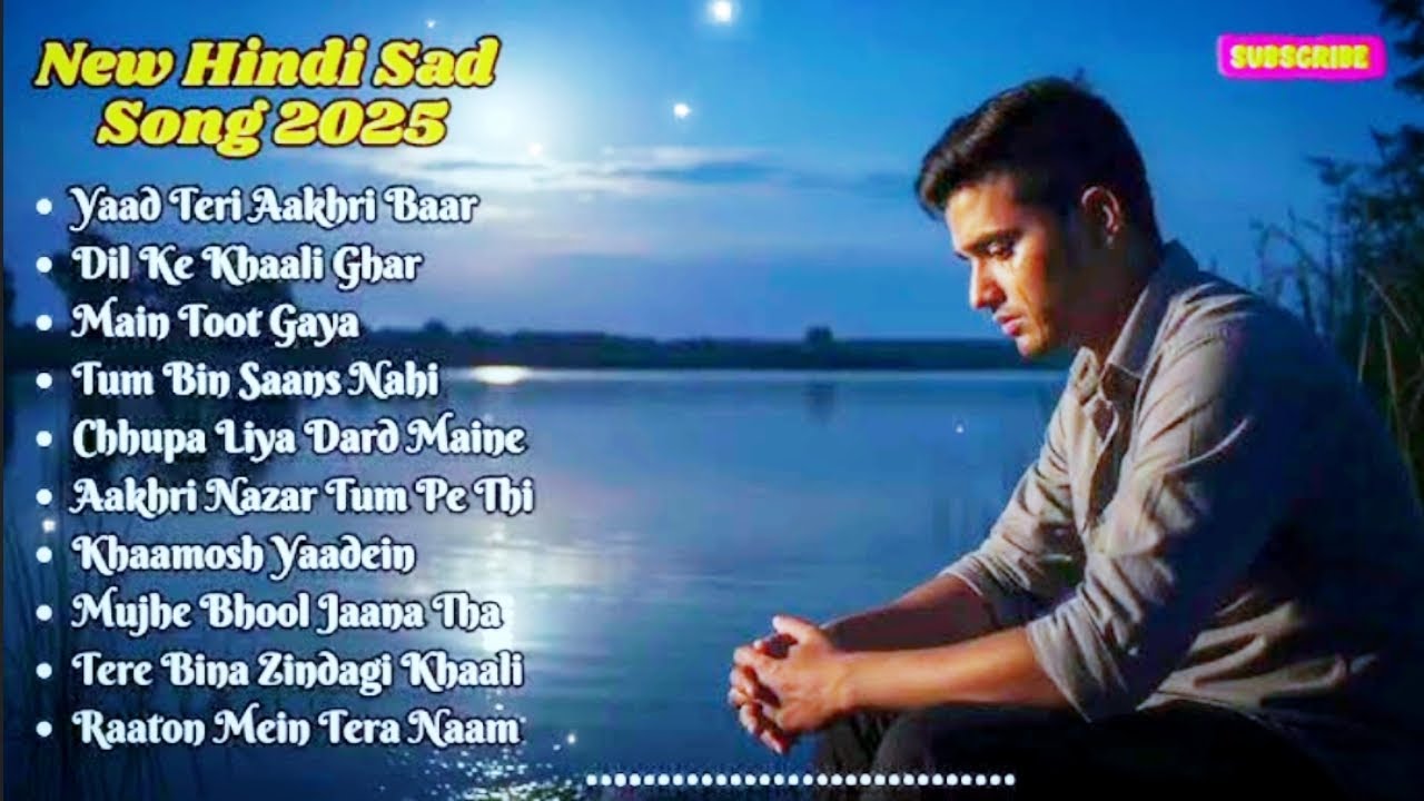 New Hindi Sad Song 2025 | 31 Minutes Heart Touching Sad Music | Broken Heart Emotional Playlist