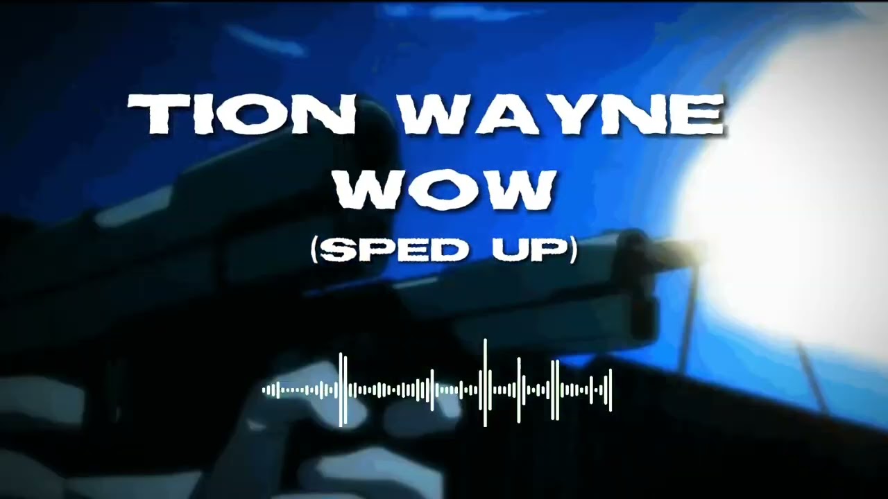 Tion Wayne-Wow(sped up)
