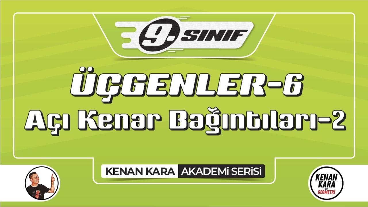 ÜÇGENLER-6 | Açı-Kenar Bağıntıları-2 | 9. Sınıf Konu Anlatımı | Akademi Serisi