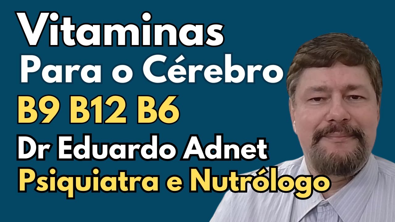 VITAMINAS PARA O CÉREBRO (B9, B12, B6) VÍDEO ESSENCIAL!