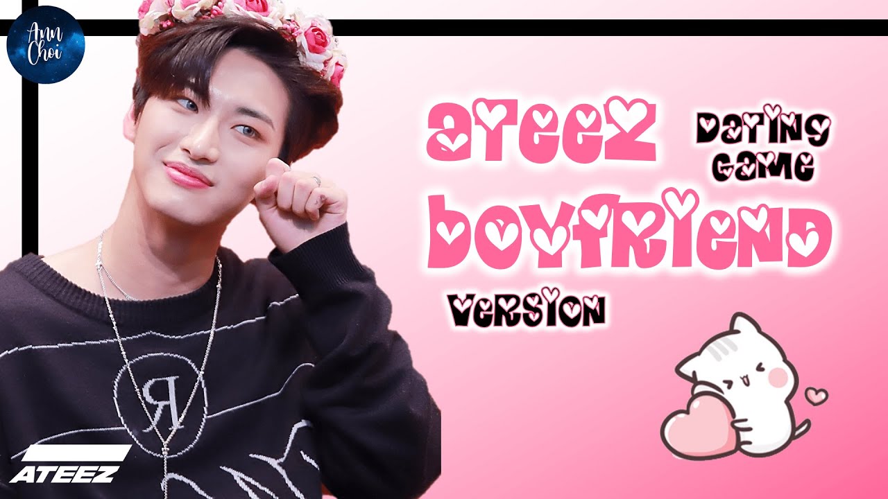 ATEEZ Dating Game BOYFRIEND Version [Ann Choi]