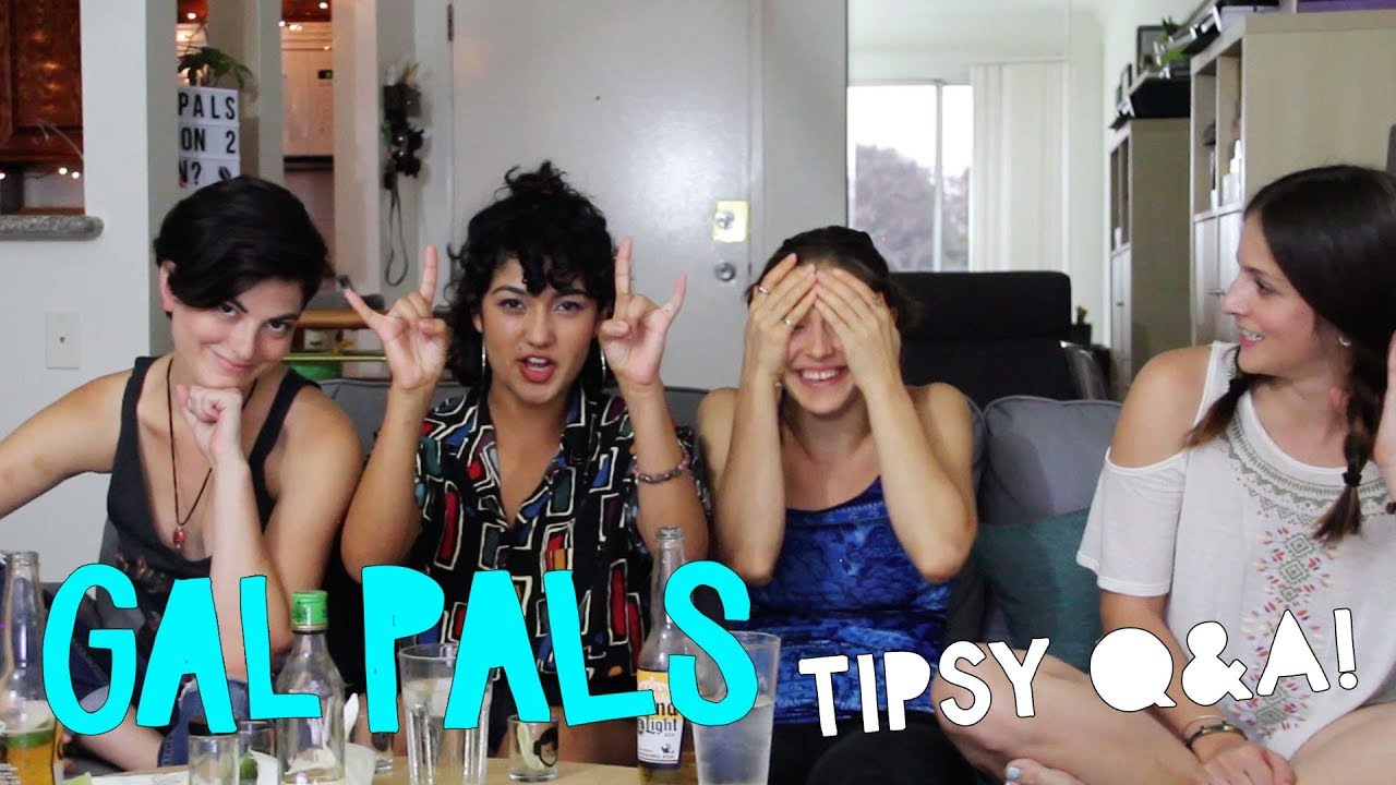 Tipsy Q&A! | Season One | GAL PALS